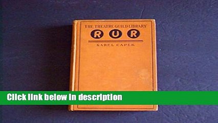 Books R.U.R. (Rossum s Universal Robots): A fantastic melodrama (The Theatre Guild library) Full