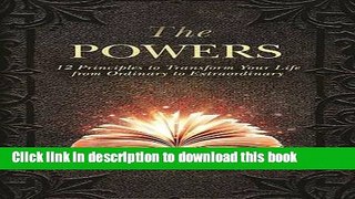 Ebook The Powers: 12 Principles to Transform Your Life from Ordinary to Extraordinary Free Online