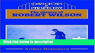 Ebook The Theatre of Robert Wilson (Directors in Perspective) Free Online