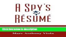 Ebook A Spy s RÃ©sumÃ©: Confessions of a Maverick Intelligence Professional and Misadventure