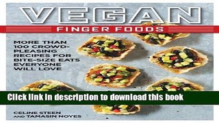 Ebook Vegan Finger Foods: More Than 100 Crowd-Pleasing Recipes for Bite-Size Eats Everyone Will