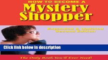 Ebook How to Become a Mystery Shopper, The Only Book You ll Ever Need, Expanded   Updated Second