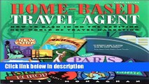 Ebook Home-Based Travel Agent: How to Cash In On The Exciting New World Of Travel Marketing Full