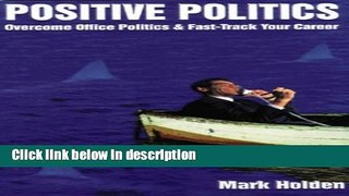 Books Positive Politics: Overcome Office Politcs and Fast-Track Your Career (Making it happen)