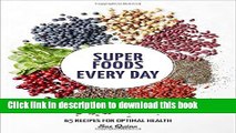 Books Super Foods Every Day: Recipes Using Kale, Blueberries, Chia Seeds, Cacao, and Other