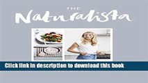 Ebook The Naturalista: Nourishing recipes to live well Free Online