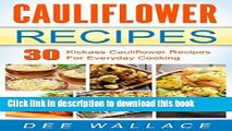 Books Cauliflower Recipes: Kickass cauliflower recipes for everyday cooking (Single Ingredient