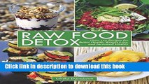 Books Raw Food Detox: Over 100 Recipes for Better Health, Weight Loss, and Increased Vitality Free
