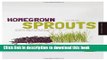 Ebook Homegrown Sprouts: A Fresh, Healthy, and Delicious Step-by-Step Guide to Sprouting Year