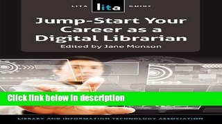 Books Jump-Start Your Career as a Digital Librarian: A LITA Guide Full Online