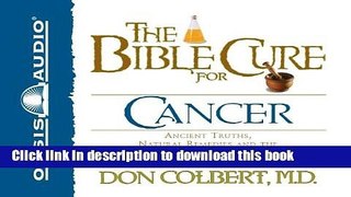 [Read PDF] The Bible Cure for Cancer: Ancient Truths, Natural Remedies and the Latest Findings for