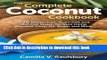 Ebook The Complete Coconut Cookbook: 200 Gluten-free, Grain-free and Nut-free Vegan Recipes Using