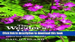 Books The Weeder s Digest: Identifying and Enjoying Edible Weeds Free Download