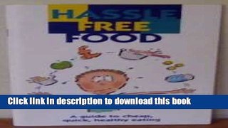 Books Hassle Free Food: A Guide to Cheap, Quick, Healthy Eating Free Online