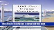 Ebook 100 Best Cruise Vacations, 3rd: The Top Cruises throughout the World for All Interests and