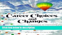 Ebook Career Choices and Changes, A Workbook for Discovering Who You Are, What You Want and How to