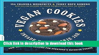 Ebook Vegan Cookies Invade Your Cookie Jar: 100 Dairy-Free Recipes for Everyone s Favorite Treats