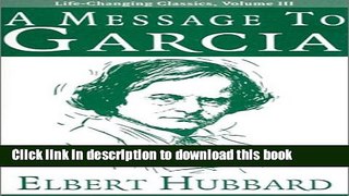Books A Message to Garcia (Life-Changing Classics) Free Online