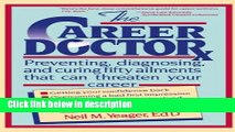 Ebook The Career Doctor: Preventing, Diagnosing, and Curing Fifty Ailments That Can Threaten Your