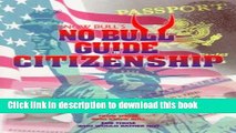 Ebook Know Bull s No Bull Guide to Citizenship: From Those Who Know Bull, for Those Who Would