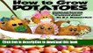 Books How to Grow Potatoes: Planting and Harvesting Organic Food From Your Patio, Rooftop,