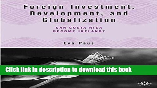 PDF Foreign Investment, Development, and Globalization: Can Costa Rica Become Ireland? Free Books