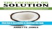 Ebook The Coconut Oil Solution: A Book Of Natural Remedies For Weight Loss, Detox, Beautiful Hair,
