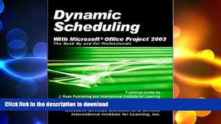 READ THE NEW BOOK Dynamic Scheduling with Microsoft Office Project 2003: The Book by and for
