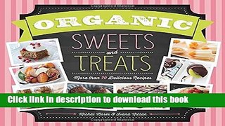 Ebook Organic Sweets and Treats: More Than 70 Delicious Recipes Full Online