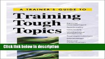 Books A Trainer s Guide to Training Tough Topics (Trainer s Workshop) Full Online