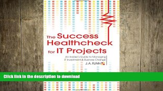 PDF ONLINE The Success Healthcheck for IT Projects: An Insider s Guide to Managing IT Investment