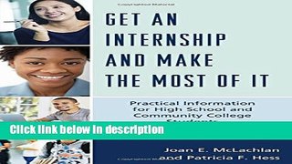 Ebook Get an Internship and Make the Most of It: Practical Information for High School and