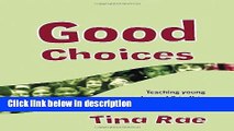 Books Good Choices: Teaching Young People Aged 8-11 to Make Positive Decisions about Their Own