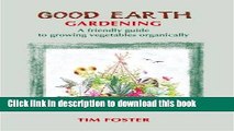 Books Good Earth Gardening: A Friendly Guide to Growing Vegetables Organically Free Online