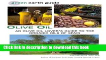 Books Olive Oil: An Olive Oil Lover s Guide to the Organic Oils of Spain (Green Earth Guide) Free