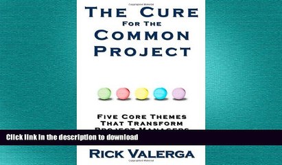 FAVORIT BOOK The Cure for the Common Project: Five Core Themes That Transform Project Managers