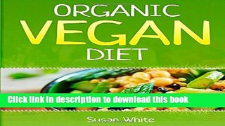 Books Organic Vegan Diet: A Beginner s Guide to the Vegan Diet for Steady Weight Loss, Vibrant