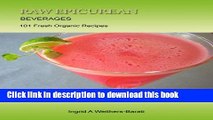 Ebook Raw Epicurean Beverages - 101 Fresh Organic Recipes Free Online
