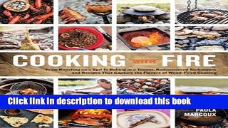 Books Cooking with Fire: From Roasting on a Spit to Baking in a Tannur, Rediscovered Techniques