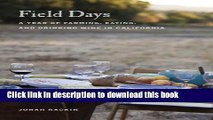 Ebook Field Days: A Year of Farming, Eating, and Drinking Wine in California Full Download