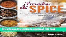 Ebook Smoke and Spice: Recipes for seasonings, rubs, marinades, brines, glazes   butters Full