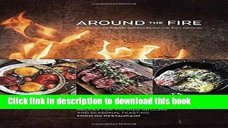 Ebook Around the Fire: Recipes for Inspired Grilling and Seasonal Feasting from Ox Restaurant Free