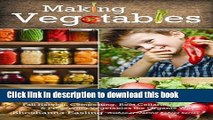 Ebook Making Vegetables (Vol 3): Fall Harvest, Composting, Root Cellaring   Preserving Vegetables