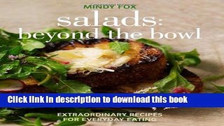 Ebook Salads: Beyond the Bowl: Extraordinary Recipes for Everyday Eating Full Download