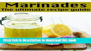 Ebook Marinades :The Ultimate Recipe Guide - Over 30 Delicious   Best Selling Recipes Full Online