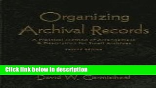 Ebook Organizing Archival Records: A Practical Method of Arrangement and Description for Small