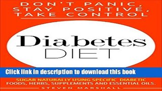 [Read PDF] Diabetes: Diabetes Diet: DON T PANIC, STAY POSITIVE, TAKE CONTROL! An Expert Guide To