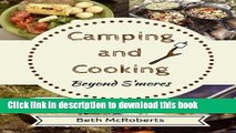 Ebook Camping and Cooking Beyond S mores: Outdoors Cooking Guide and Cookbook for Beginner Campers