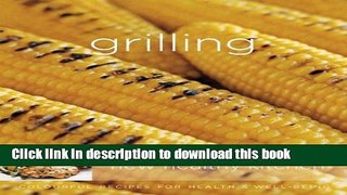 Ebook Grilling: Colourful Recipes for Health and Well-being (New Healthy Kitchen) Free Online