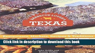 Ebook Barbecue Lover s Texas: Restaurants, Markets, Recipes   Traditions Full Online